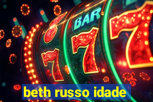 beth russo idade